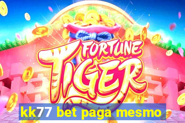 kk77 bet paga mesmo